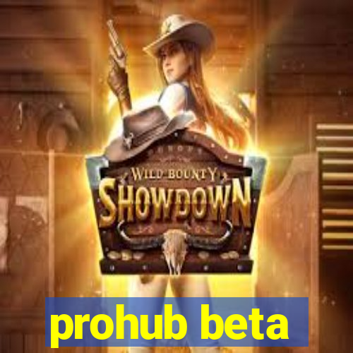 prohub beta